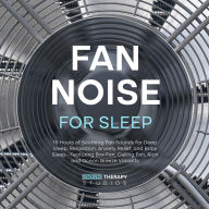 Fan Noise For Sleep: 15 Hours of Soothing Fan Sounds for Deep Sleep, Relaxation, Anxiety Relief, and Baby Sleep - Featuring Box Fan, Ceiling Fan, Rain and Ocean Breeze Variants