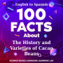 100 Facts About The History and Varieties of Cacao Beans: English to Spanish
