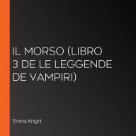 Il Morso (Libro 3 de Le Leggende de Vampiri)