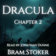 Dracula - Chapter 2: Jonathan Harker's Journal (continued): A Chapter-by-Chapter Reading of Bram Stoker's Classic