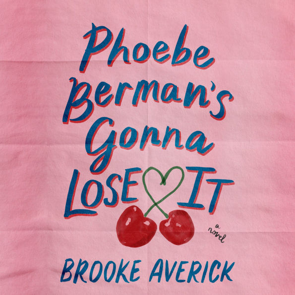 Phoebe Berman's Gonna Lose It: A Novel