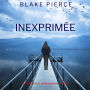 Inexprimée (Un thriller de Cora Shields - tome 4): Narration par une voix synthétisée