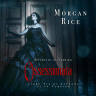 Ossessionata (Libro #12 in Appunti di un Vampiro): Narrato digitalmente con voce sintetizzata
