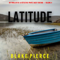 Latitude (Un thriller de la détective privée Daisy Fortune - Volume 4): Narration par une voix synthétisée