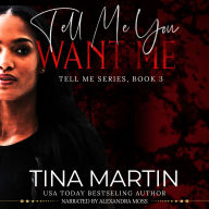 Tell Me You Want Me