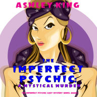 The Imperfect Psychic: A Mystical Murder (The Imperfect Psychic Cozy Mystery Series-Book 2)The Imperfect Psychic: A Mystical Murder (The Imperfect Psychic Cozy Mystery Series-Book 2)