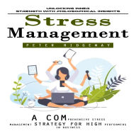 Stress Management: Unlocking Inner Strength With Philosophical Insights (A Comprehensive Stress Management Strategy for High Performers in Business)