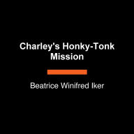 Charley's Honky-Tonk Mission: The Story of America's First Black Country Music Superstar