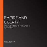 Empire and Liberty: The Tied Histories of Two American Landmarks