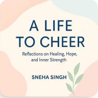 A Life To Cheer: Reflections on Healing, Hope, and Inner Strength