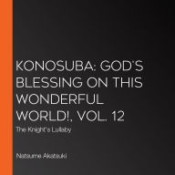 Konosuba: God's Blessing on This Wonderful World!, Vol. 12: The Knight's Lullaby