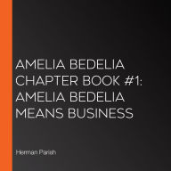 Amelia Bedelia Chapter Book #1: Amelia Bedelia Means Business
