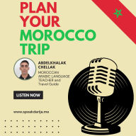 Plan Your Morocco Trip: Insider tips, Cultural insights, and Itineraries for an unforgettable Journey