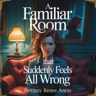 A familiar room that suddenly feels all wrong