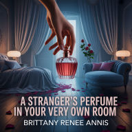 A stranger's perfume in your very own room