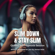 Slim Down & Stay Slim Guided Self-Hypnosis Session