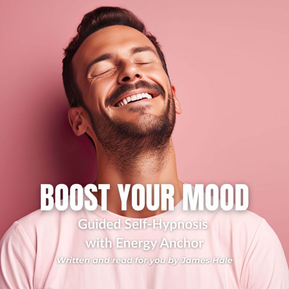Boost Your Mood Guided Self-Hypnosis with Energy Anchor