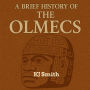 A Brief History of the Ancient Olmecs