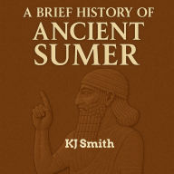 A Brief History of Ancient Sumer