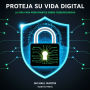 Proteja Su Vida Digital: La Guía Para Principiantes Sobre Ciberseguridad