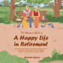 The Ultimate Guide to a Happy Life in Retirement: Stay Active and Healthy in the Best Chapter of Life, Learn New Things and Revisit Old Hobbies, Explore Your Freedom and Social Ideas