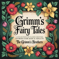 Grimm's Fairy Tales: A Collection of Classic Bedtime Stories for Kids & Adults