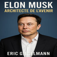 Elon Musk, Architecte de l'Avenir