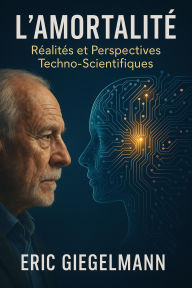 L'amortalité, Réalités et Perspectives Techno-Scientifiques