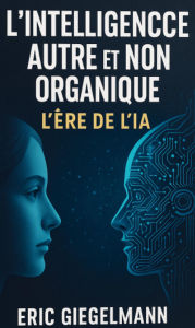 L'Intelligence Autre et Non Organique, L'Ère de l'IA