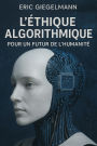 L'Éthique Algorithmique pour un futur de l'humanité