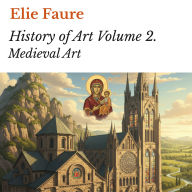 History of Art Volume 2.: Medieval Art