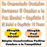 Un Comentario Coránico Resumen: El Camino a La Paz Mental - Capítulo 8 Al Anfal a Capítulo 10 Yunus