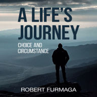 A Life's Journey: Choice and Circumstance