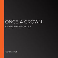 Once a Crown: A Carrick Hall Novel, Book 3