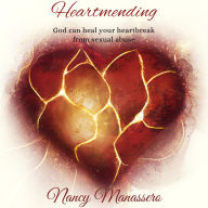 Heartmending: God Can Heal Your Heartbreak From Sexual Abuse