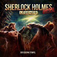 Sherlock Holmes Legends, Untold, Folge 22: Der eiserne Tempel (ungekürzt)