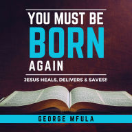 You Must Be Born Again: JESUS HEALS, DELIVERS & SAVES!!