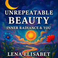 Unrepeatable Beauty: Inner Radiance & You