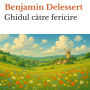 Ghidul c¿tre fericire
