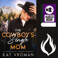The Cowboy's Single Mom: A Corvid Valley Cowboy Romance