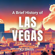 A Brief History of Las Vegas