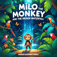 Milo the Monkey and the Hidden Waterfall: 10 Inspiring Jungle Stories About Curiosity and Discovery