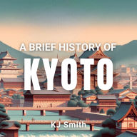 A Brief History of Kyoto