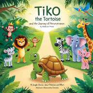 Tiko the Tortoise and the Journey of Perseverance: 10 Jungle Stories About Patience and Effort