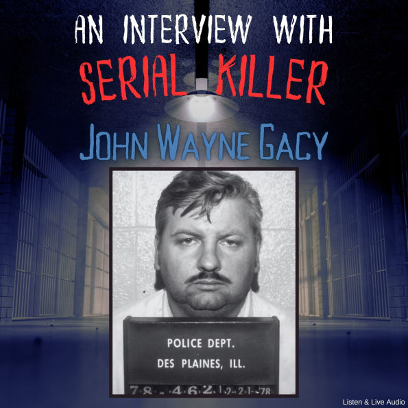 An Interview with Serial Killer John Wayne Gacy