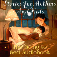 Stories for Mothers And Kids: The Going to Bed Audiobook