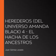 Herederos (del Universo Amanda Black) 4 - El hacha de los ancestros