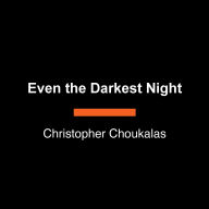 Even the Darkest Night: A Father's Journey Through Paternal Depression and Failure to Bond