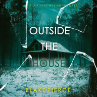 Outside The House (An Isla Rivers FBI Suspense Thriller-Book Two)