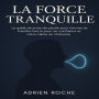 La Force Tranquille: Le guide de prise de parole pour introvertis transformez la peur en confiance et votre calme en charisme.